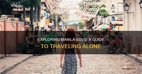 where to go manila when you want alone time|Exploring Manila Solo: A Guide To Traveling Alone.